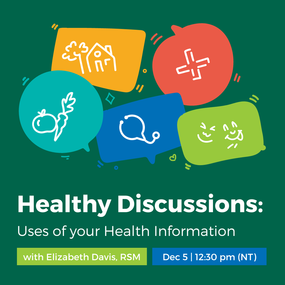 A logo image featuring multicoloured speech balloons containing symbols representing health and wellness. The text reads Healthy Discussions: Uses of your Health Information with Elizabeth Davis, RSM, December 5, 12:30 pm (NT).