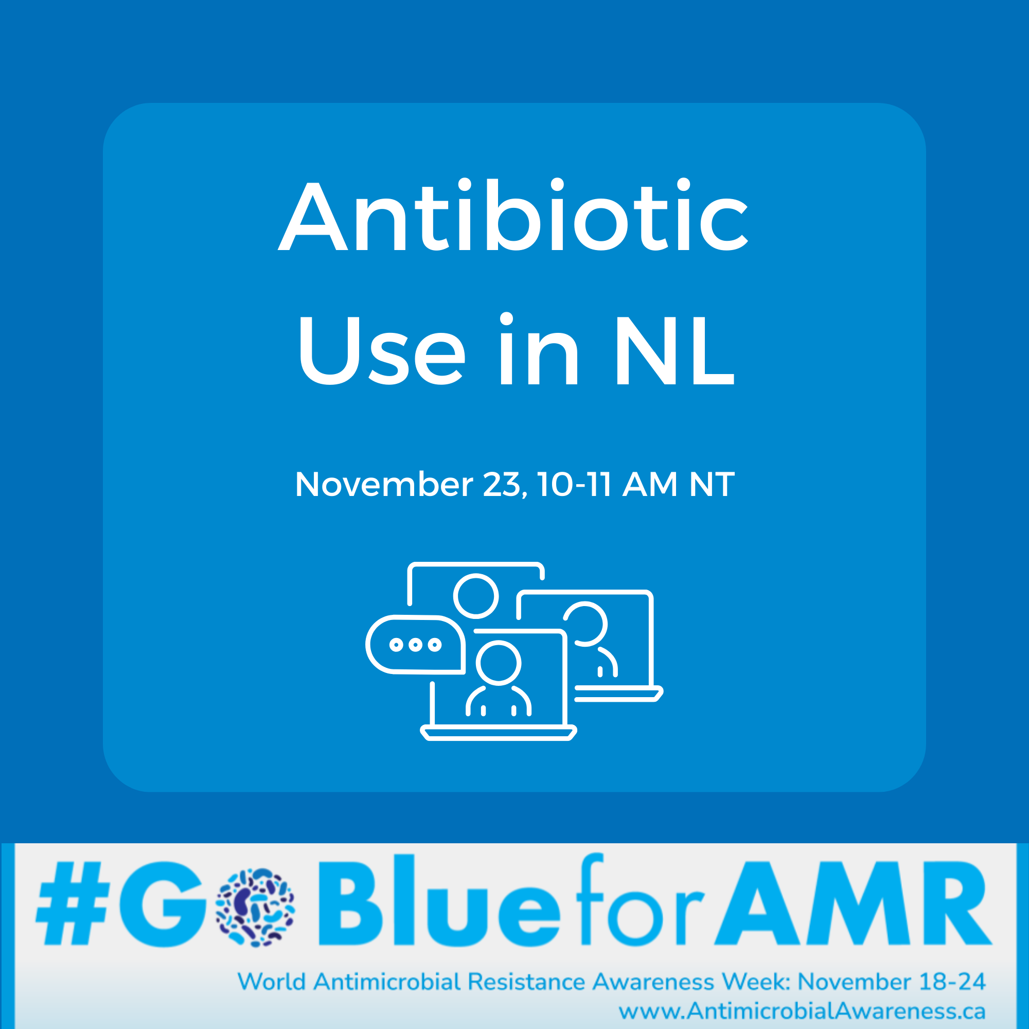 Antibiotic Use in NL, November 23, 10-11 am NT, #GoBlueforAMR